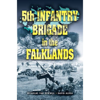 5th Infantry Brigade In The Falklands by Nicholas Van Der Bijl & David Aldea (Book)