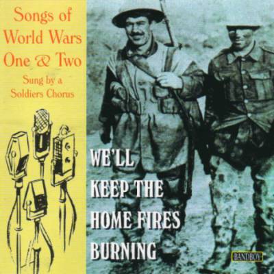 CD - Songs of World Wars One & Two, We'll Keep The Home Fires Burning