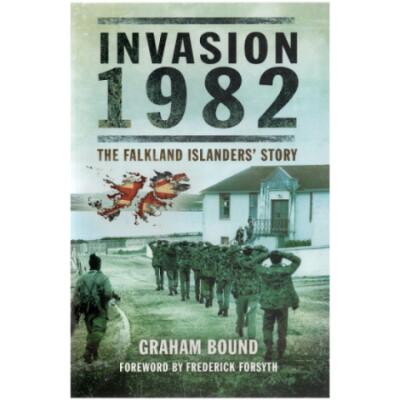 Invasion 1982 - The Falkand Islanders Story by Graham Bound (Book)