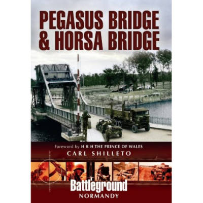 Pegasus Bridge & Horsa Bridge by Carl Shileto (Book)